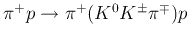 $\pi^+p \rightarrow \pi^+ (K^0
          K^\pm \pi^\mp) p$