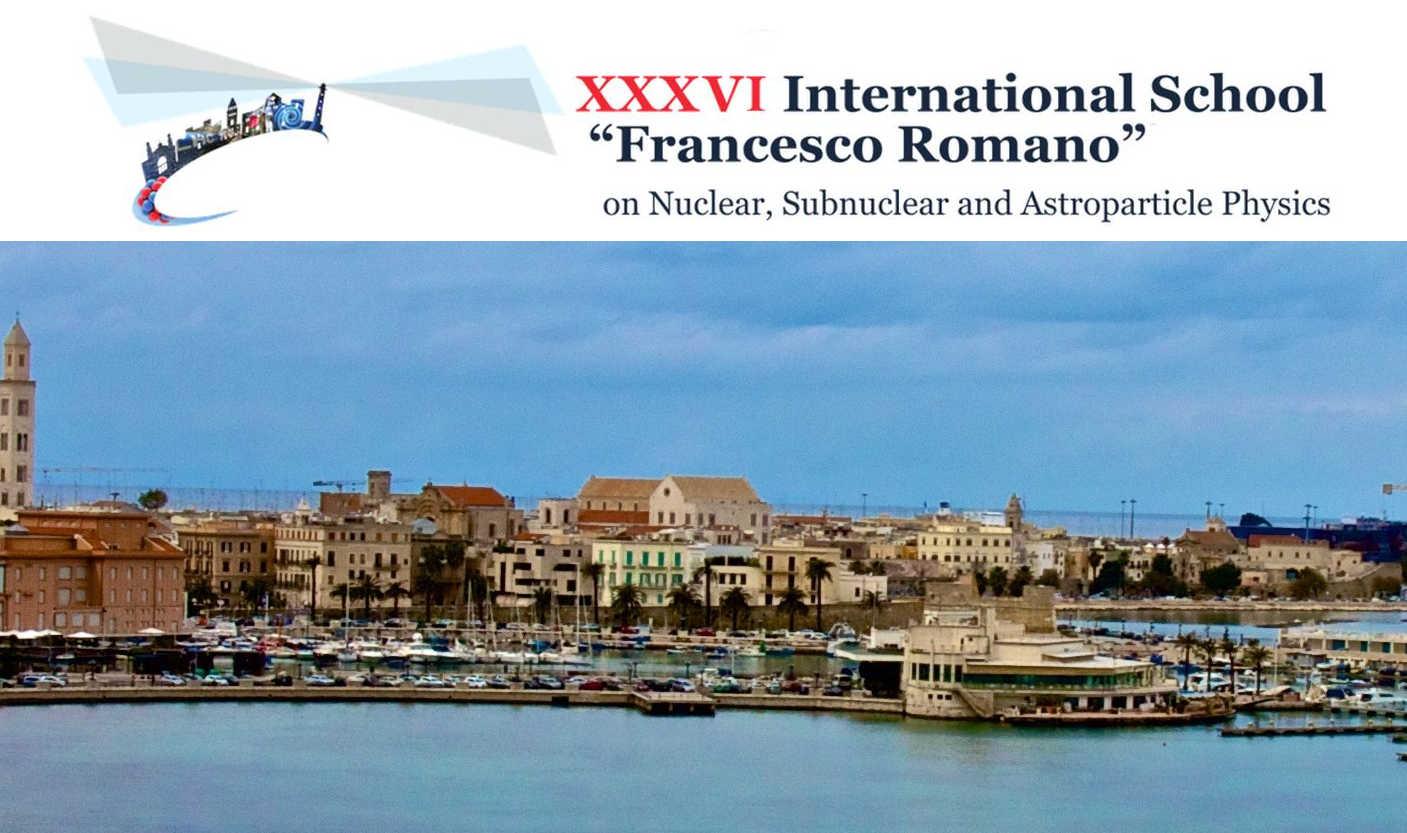 XXXVI edition of the International School “Francesco Romano” on Nuclear, Subnuclear and Astroparticle Physics 